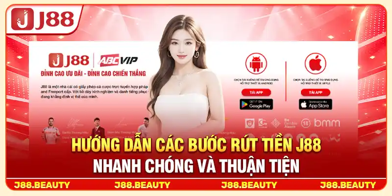 Hướng dẫn các bước rút tiền J88 nhanh chóng và thuận tiện